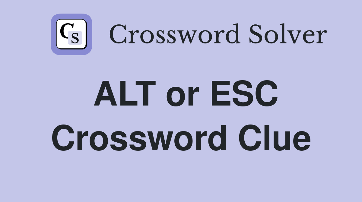 ALT or ESC Crossword Clue