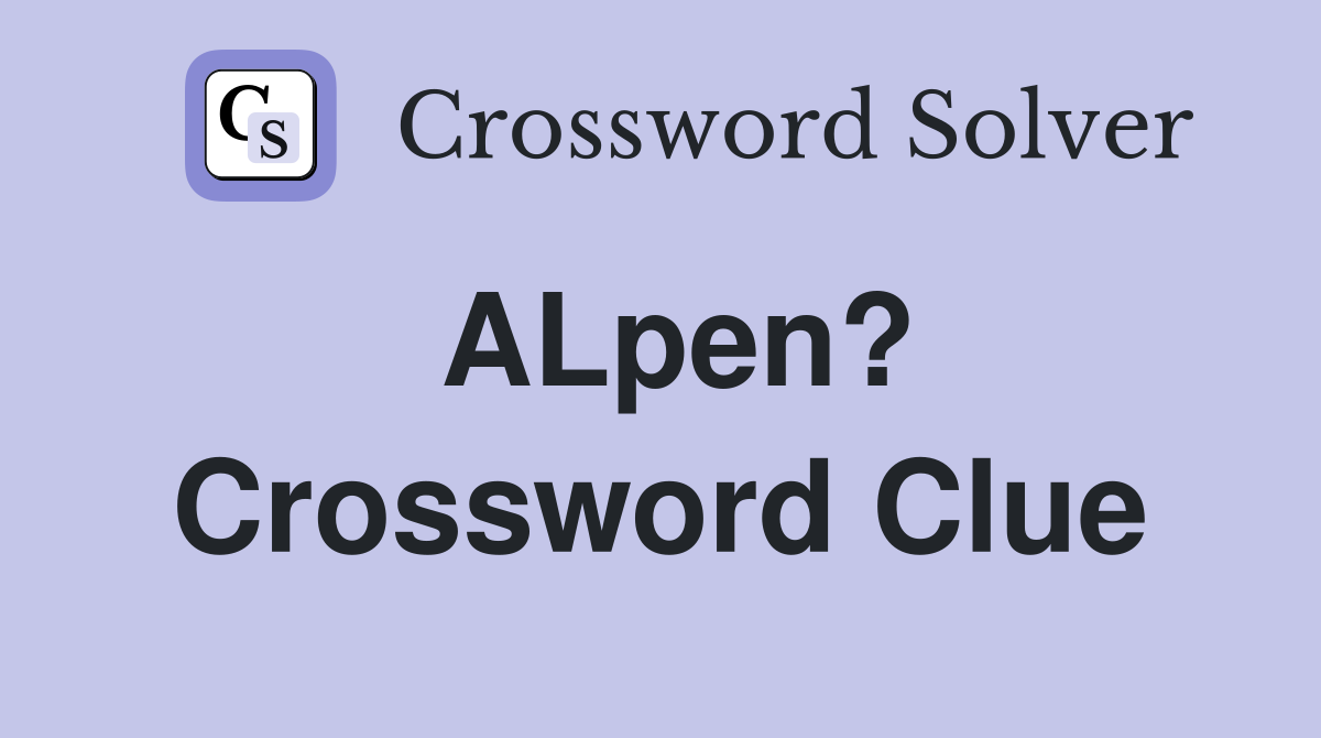ALpen? Crossword Clue