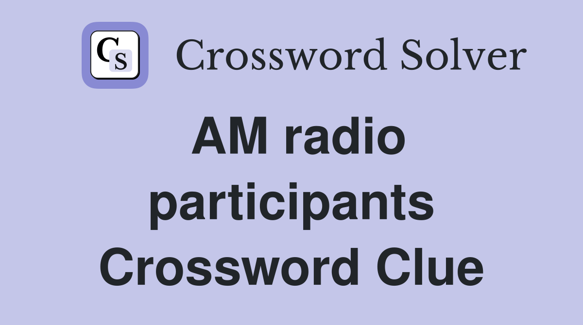 AM radio participants Crossword Clue