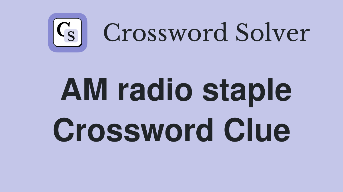 AM radio staple Crossword Clue