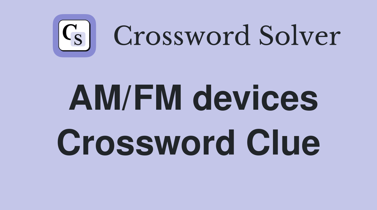 AM/FM devices Crossword Clue