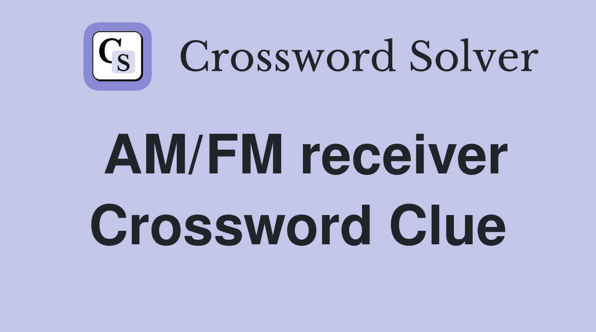 AM/FM receiver Crossword Clue