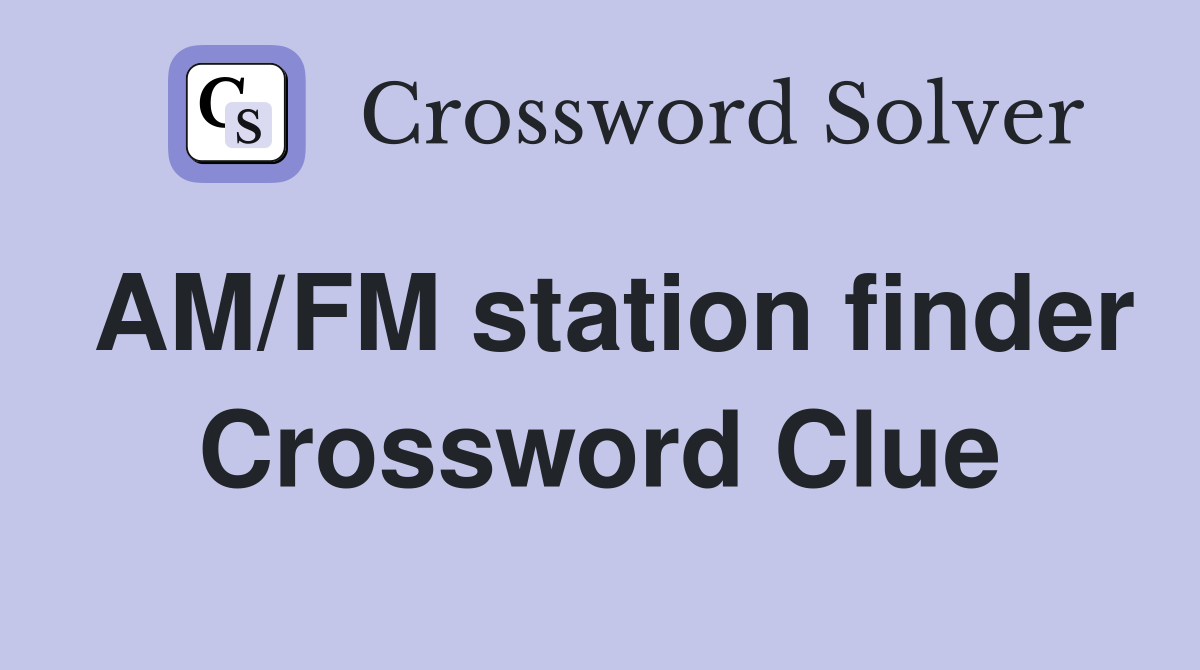 AM/FM station finder Crossword Clue