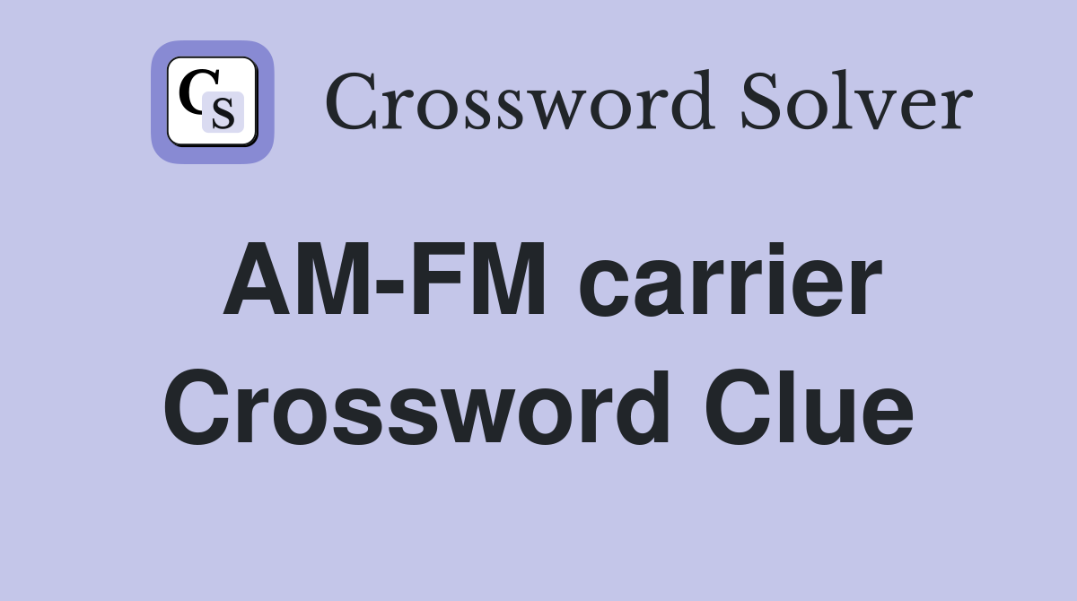 AM-FM carrier Crossword Clue