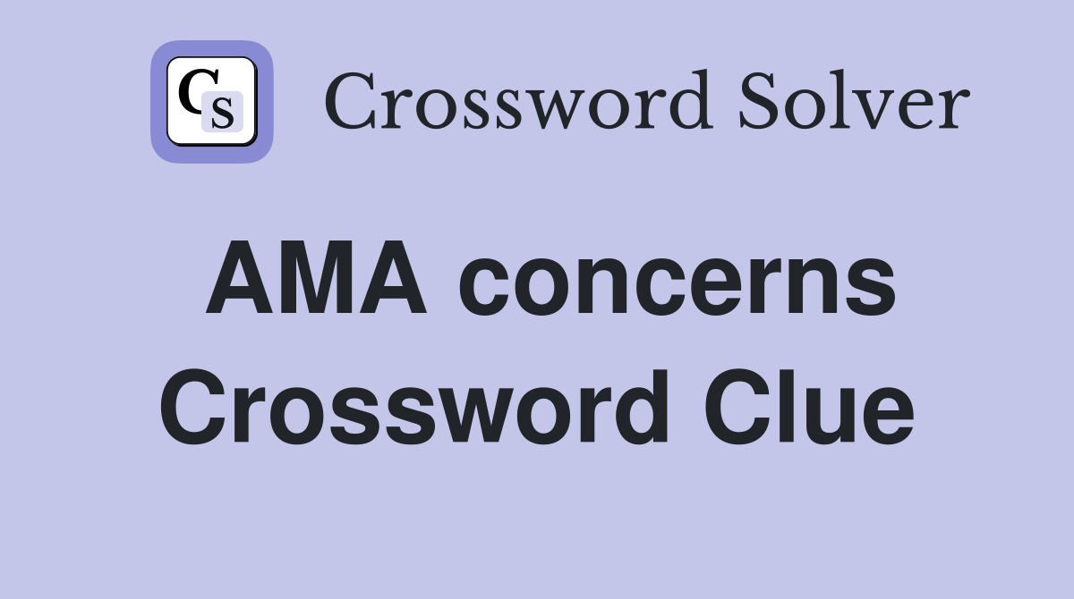 AMA concerns Crossword Clue