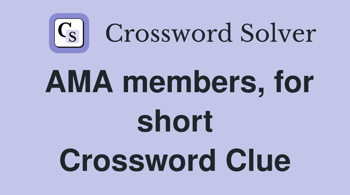 AMA members, for short Crossword Clue