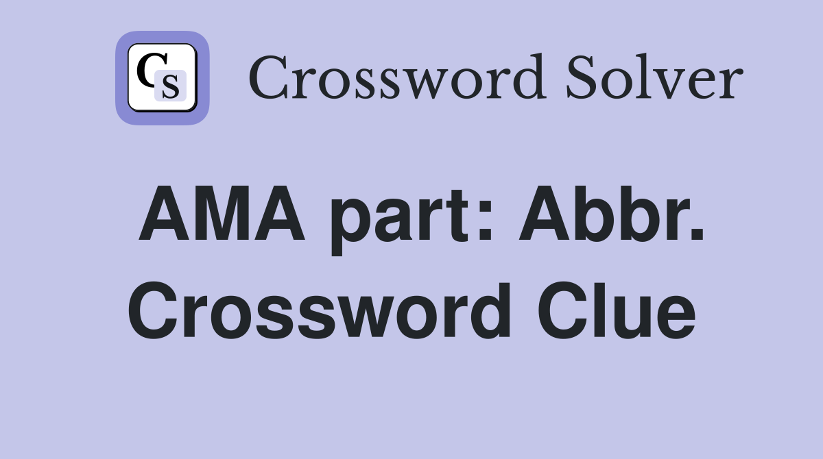 AMA part: Abbr. Crossword Clue