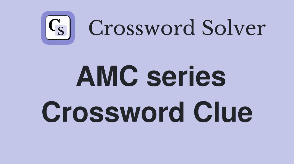 AMC series Crossword Clue