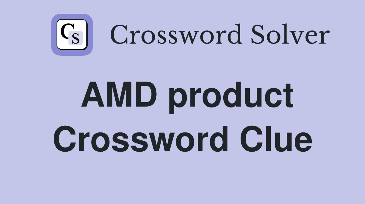 AMD product Crossword Clue