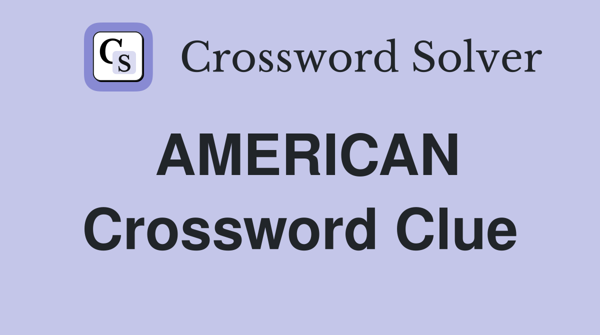 AMERICAN Crossword Clue