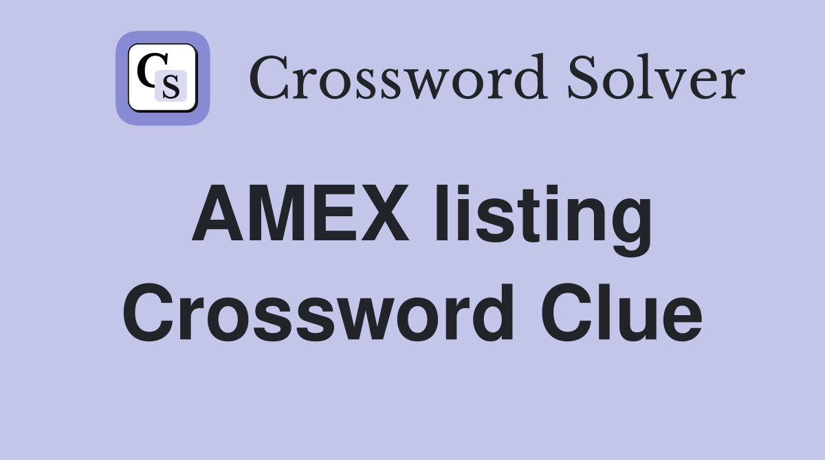 AMEX listing Crossword Clue