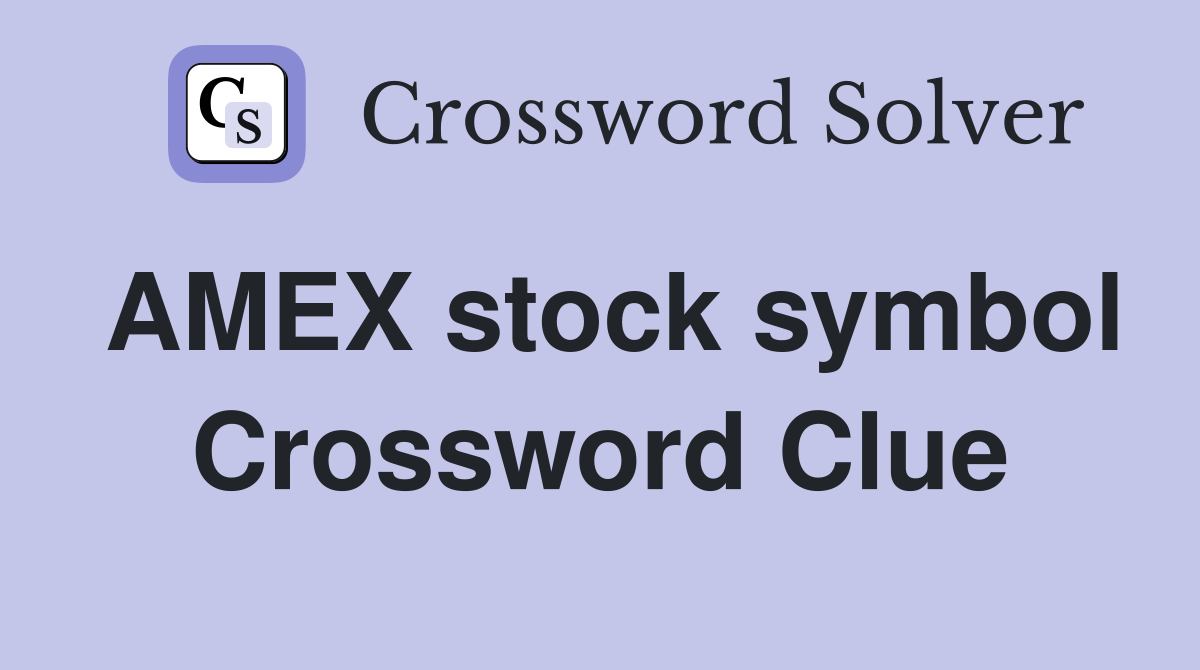 AMEX stock symbol Crossword Clue