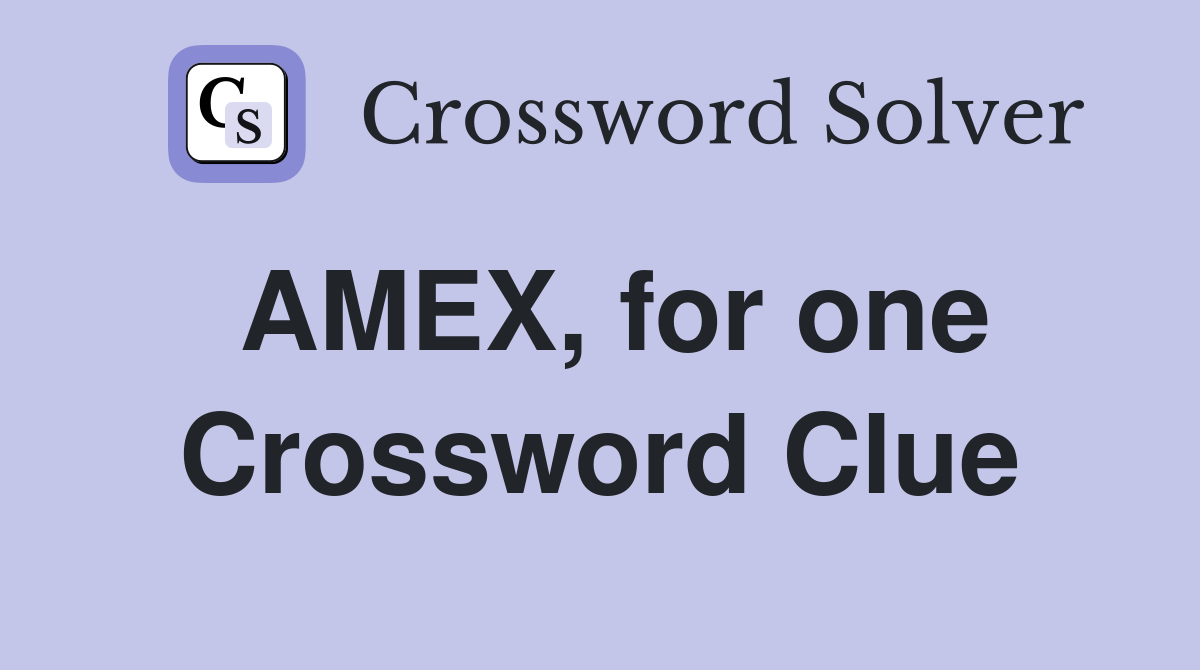 AMEX, for one Crossword Clue