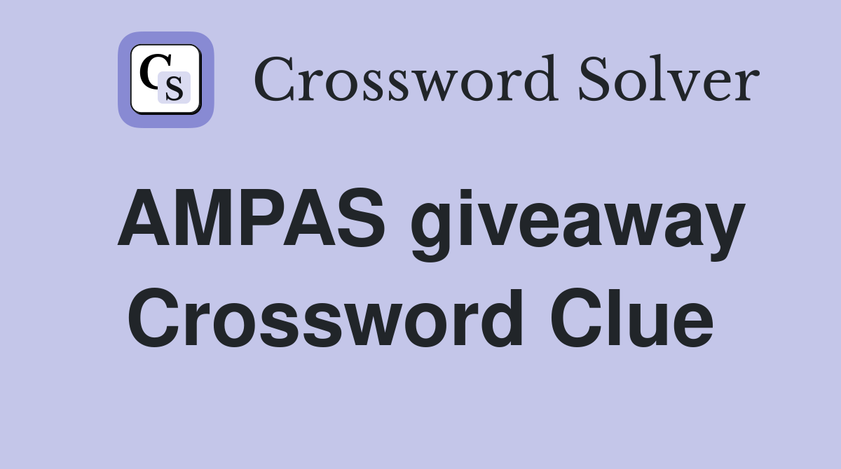 AMPAS giveaway Crossword Clue