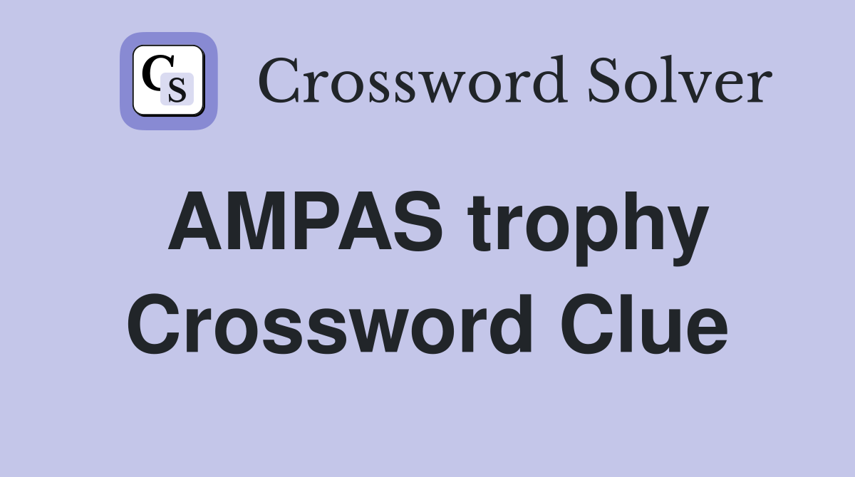 AMPAS trophy Crossword Clue