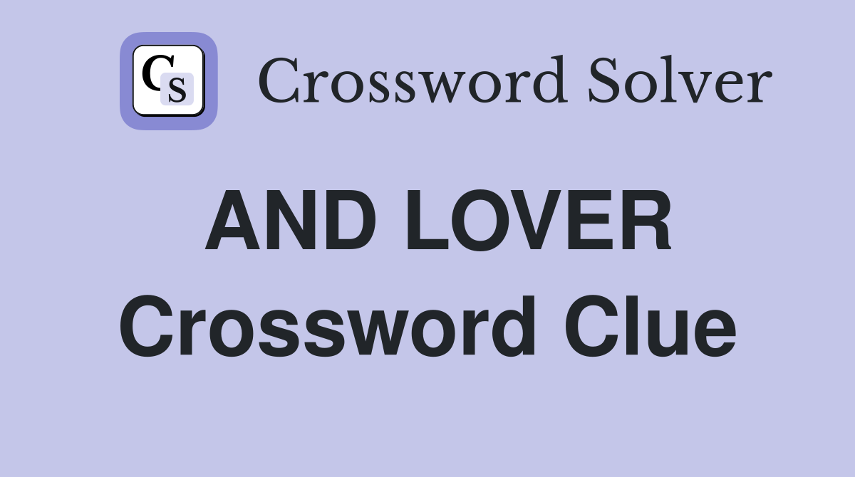 AND LOVER Crossword Clue