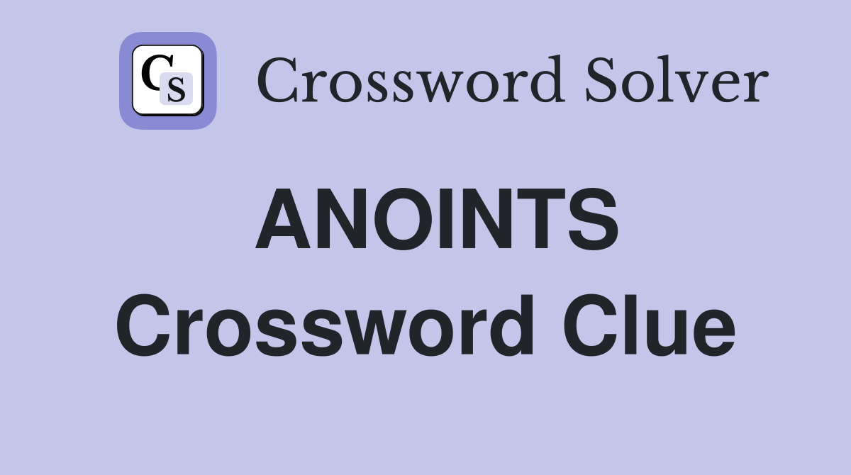 ANOINTS Crossword Clue