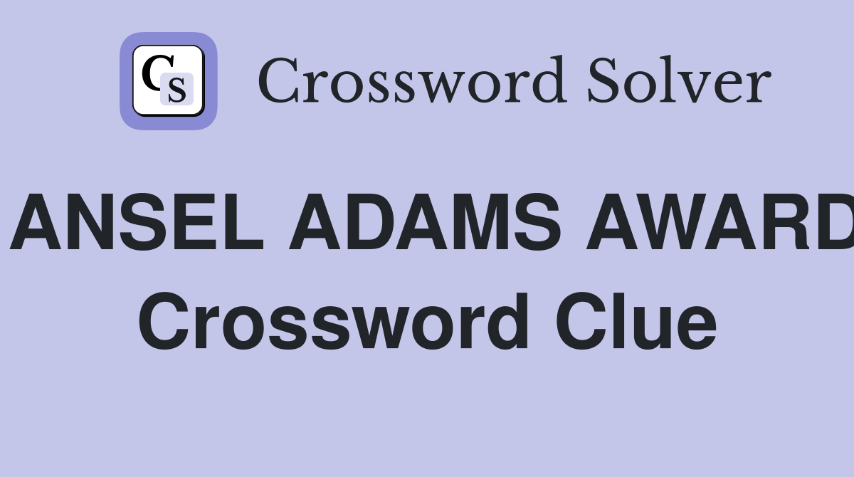 ANSEL ADAMS AWARD Crossword Clue