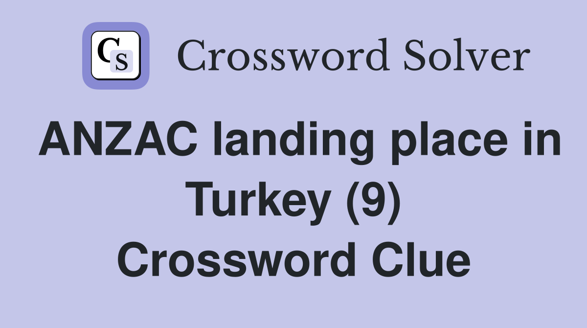 ANZAC landing place in Turkey (9) Crossword Clue