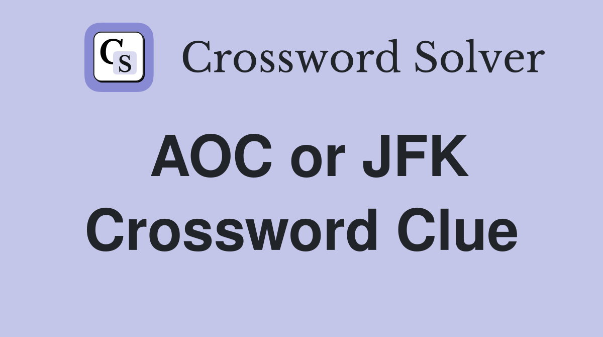 AOC or JFK Crossword Clue