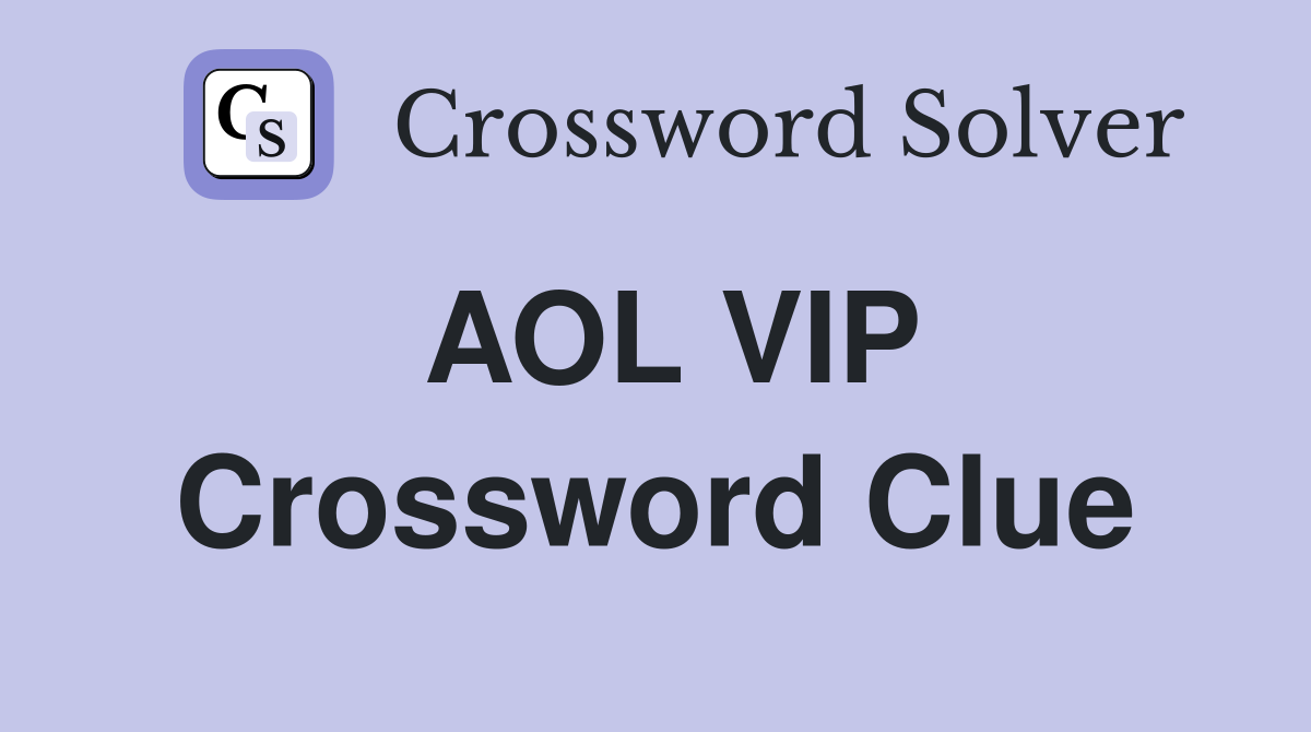 AOL VIP Crossword Clue