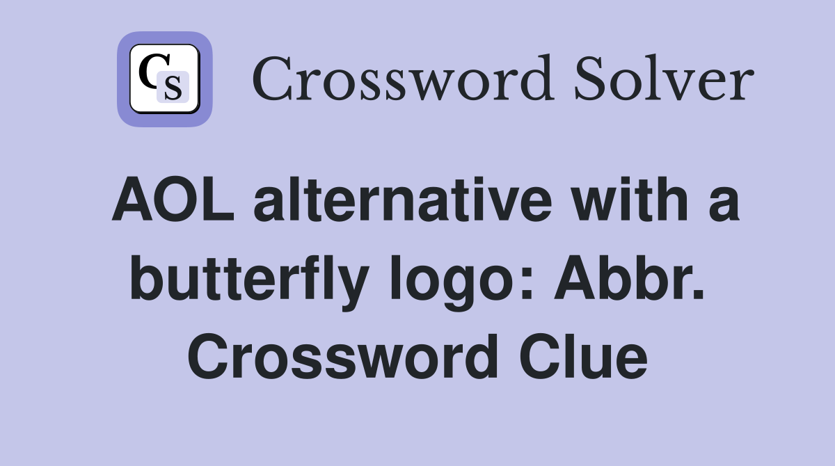 AOL alternative with a butterfly logo: Abbr. Crossword Clue