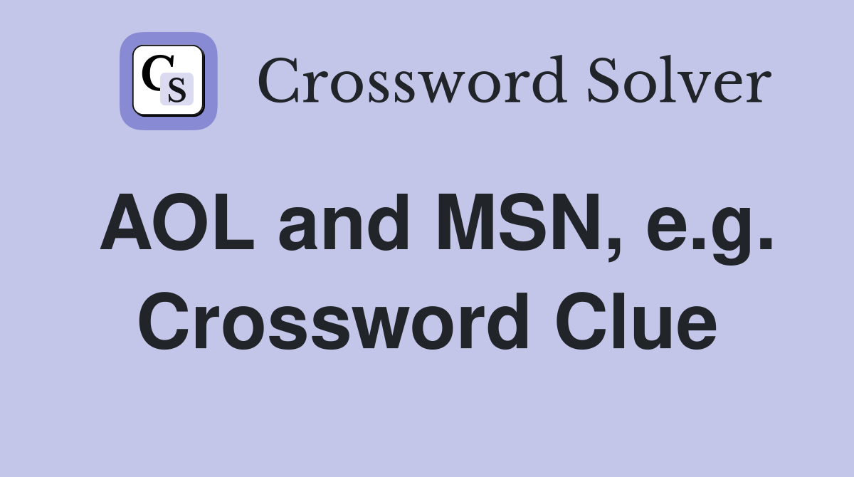 AOL and MSN, e.g. Crossword Clue