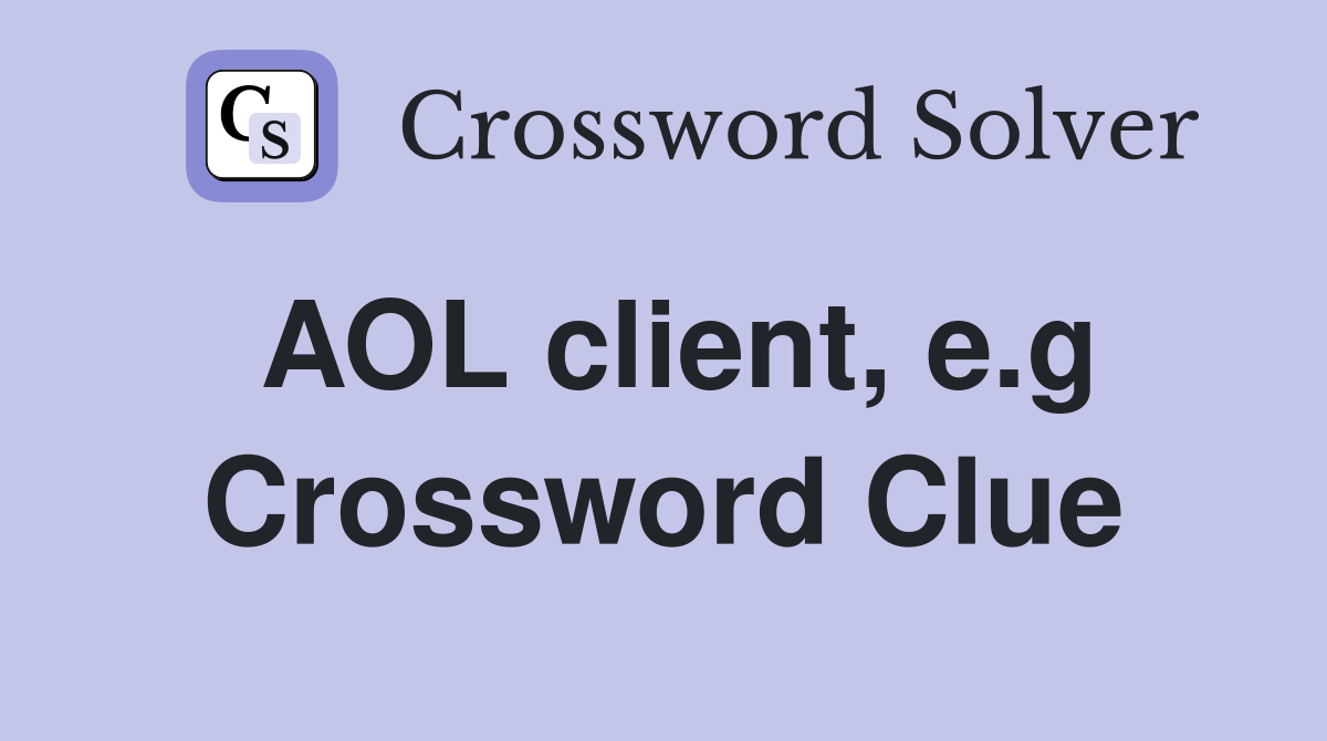 AOL client, e.g Crossword Clue