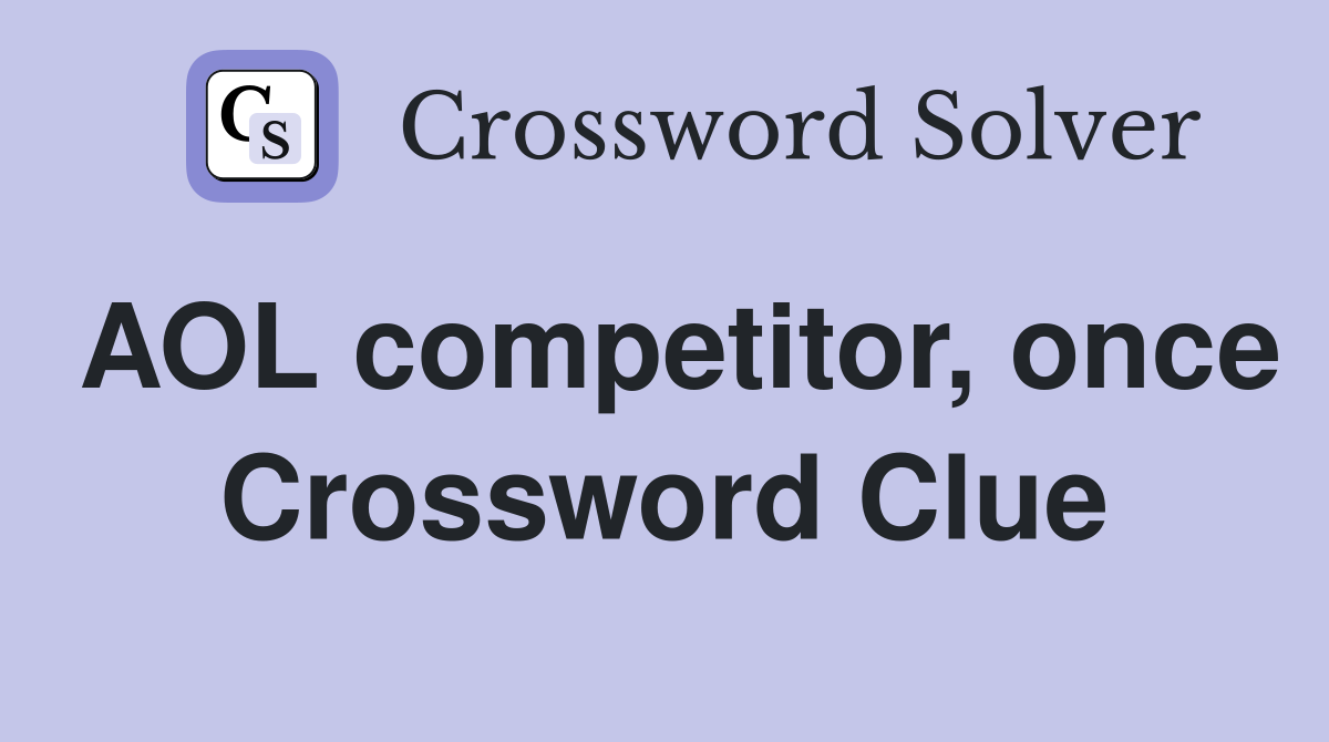 AOL competitor, once Crossword Clue