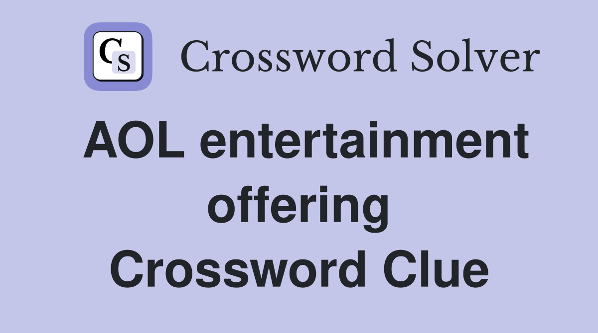 AOL entertainment offering Crossword Clue