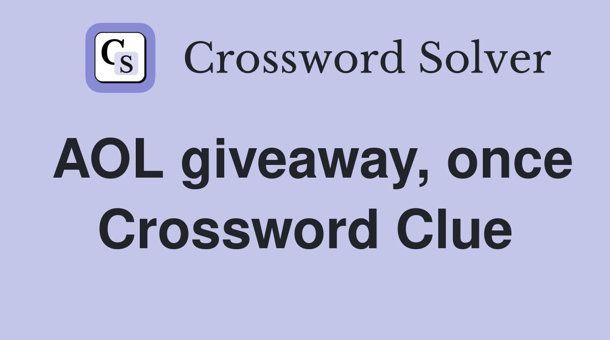 AOL giveaway, once Crossword Clue
