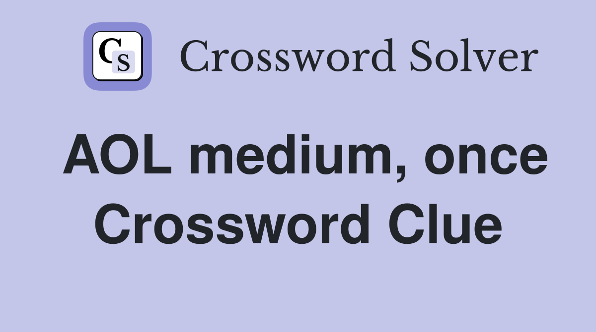 AOL medium, once Crossword Clue