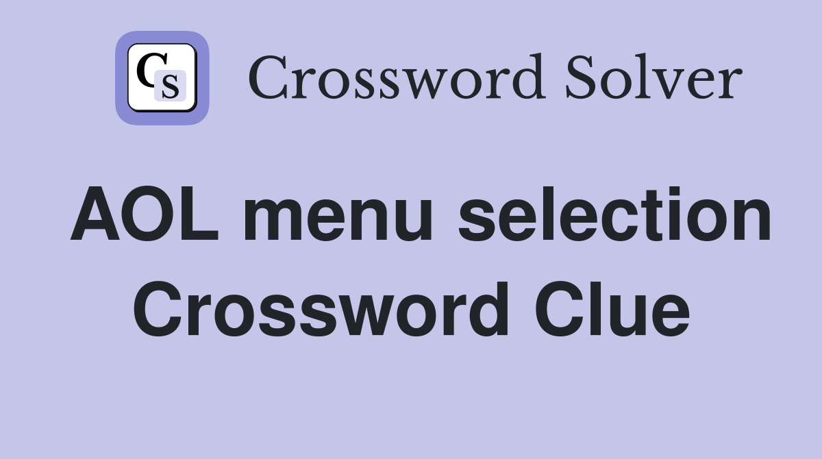 AOL menu selection Crossword Clue