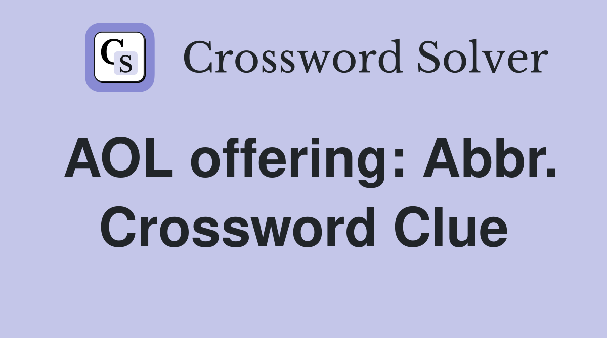 AOL offering: Abbr. Crossword Clue