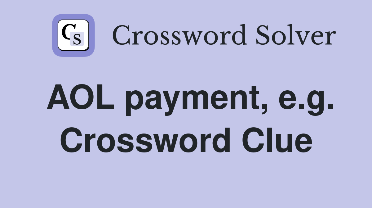 AOL payment, e.g. Crossword Clue