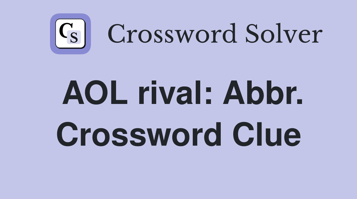 AOL rival: Abbr. Crossword Clue