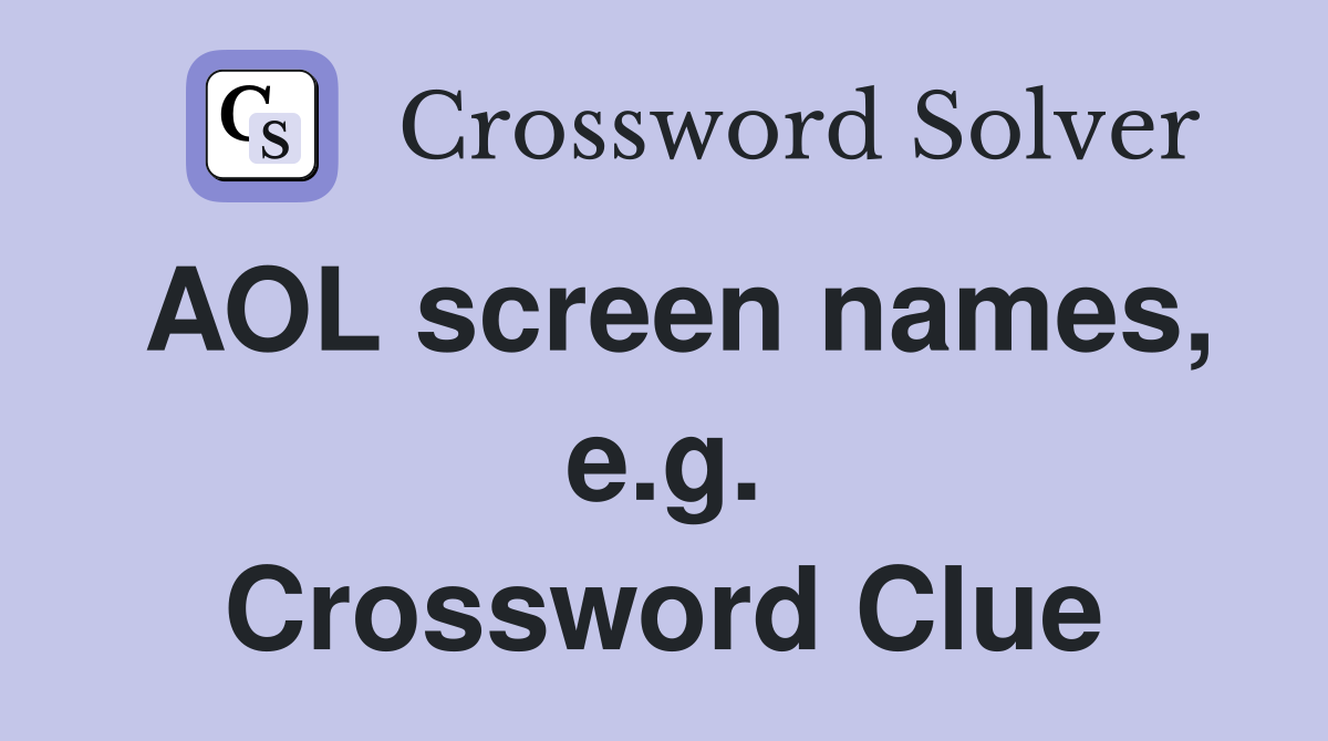 AOL screen names, e.g. Crossword Clue