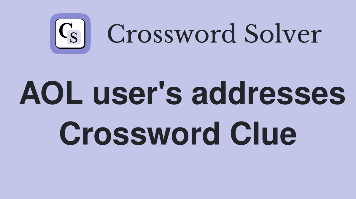 AOL user's addresses Crossword Clue