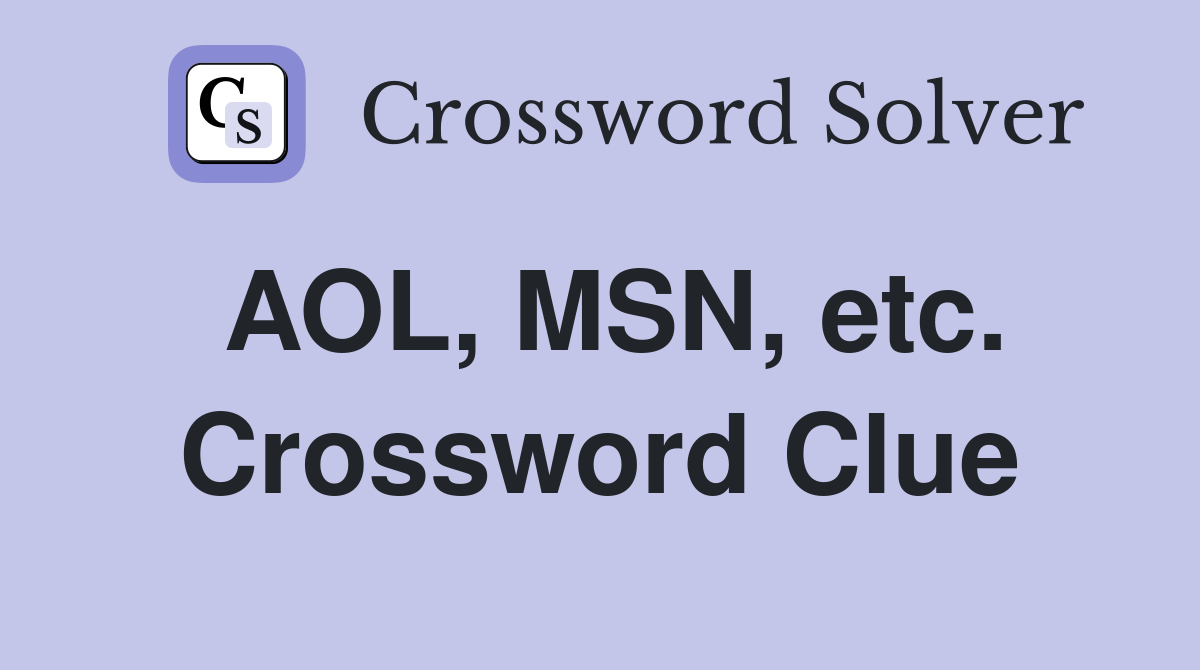 AOL, MSN, etc. Crossword Clue