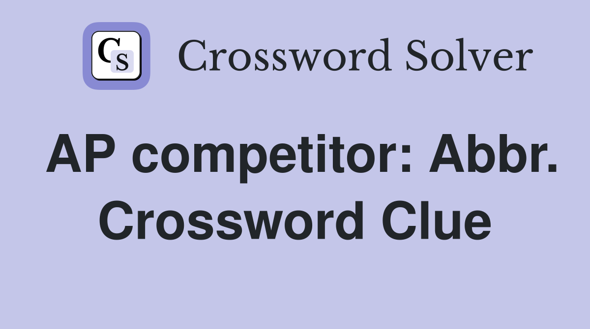 AP competitor: Abbr. Crossword Clue