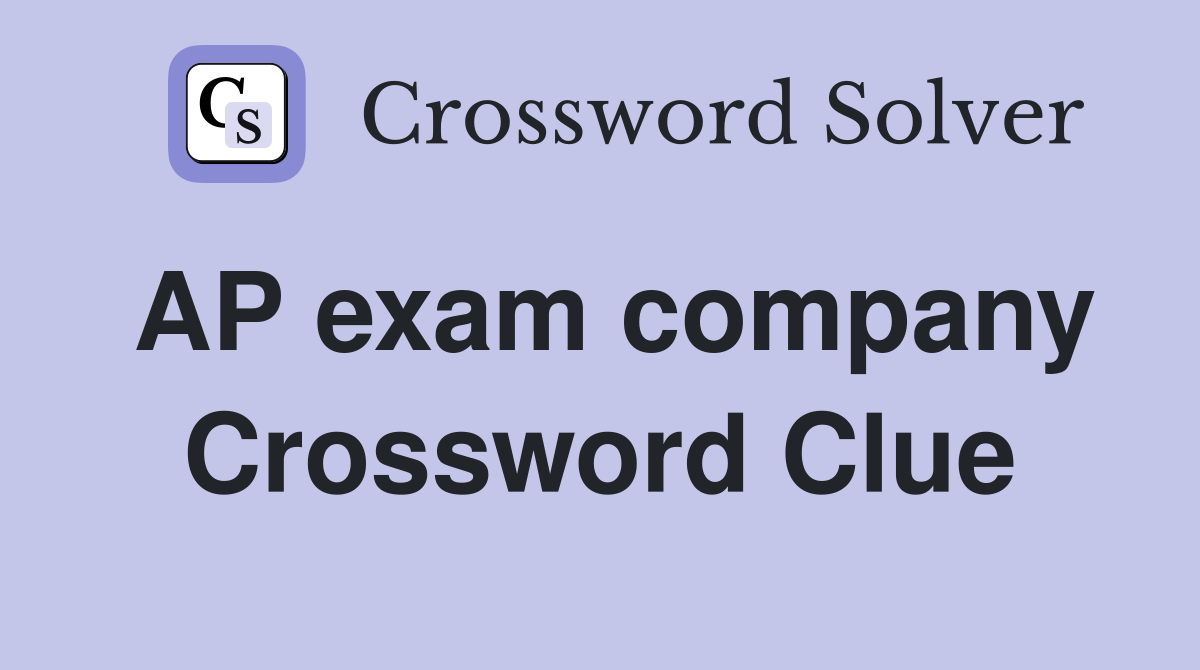 AP exam company Crossword Clue