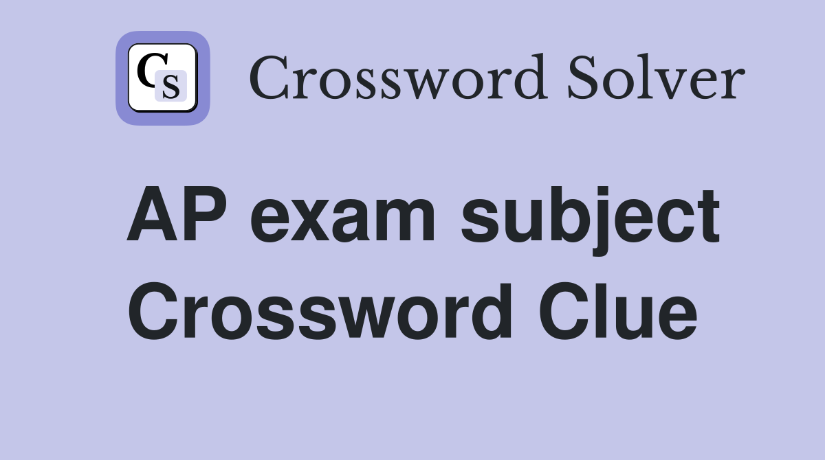 AP exam subject Crossword Clue