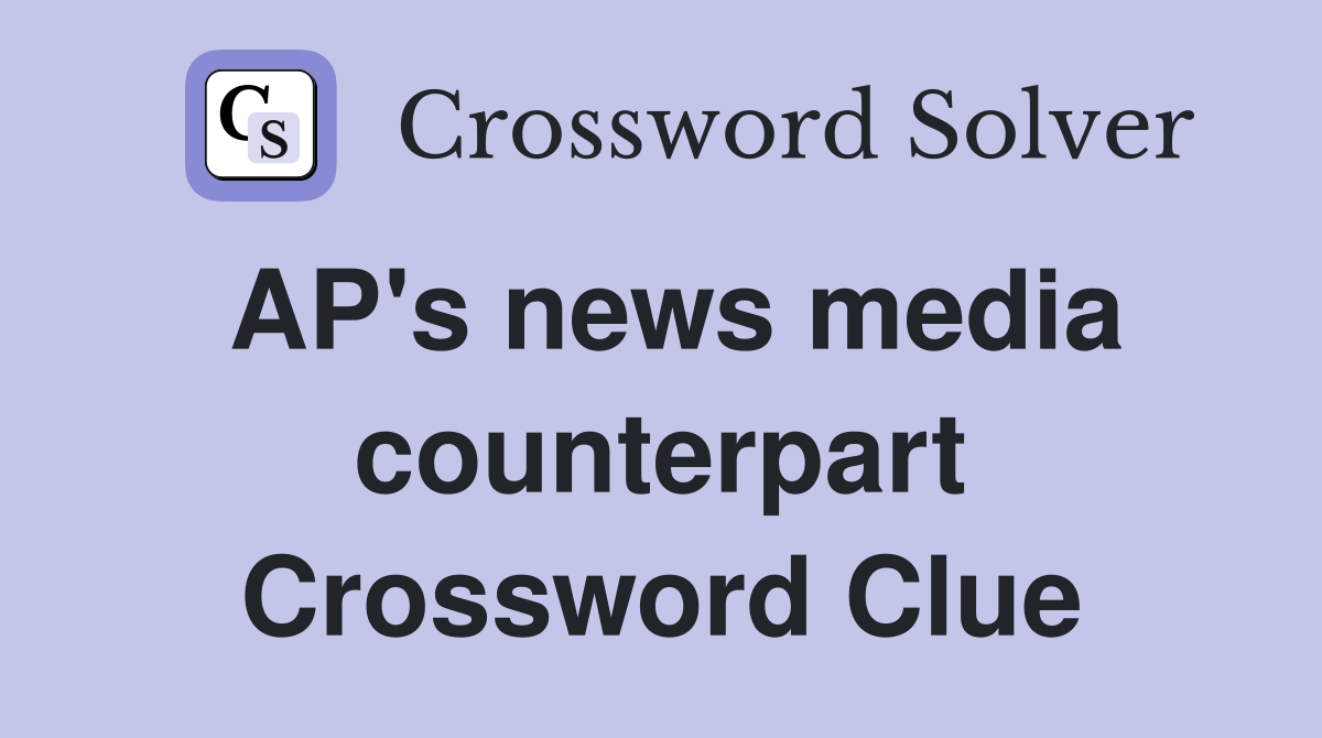 AP's news media counterpart Crossword Clue