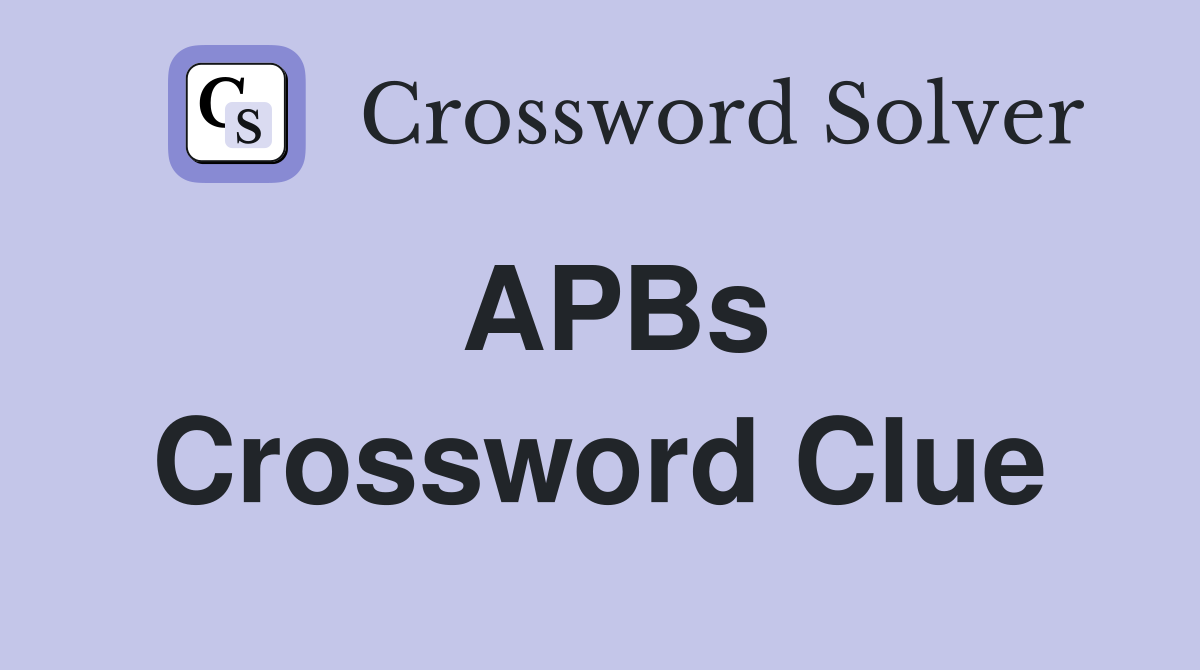 APBs Crossword Clue