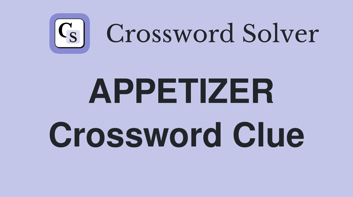 APPETIZER Crossword Clue
