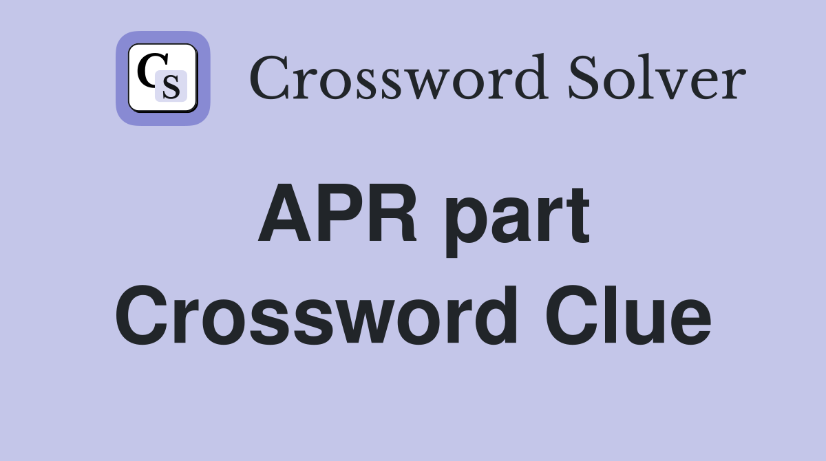 APR part Crossword Clue