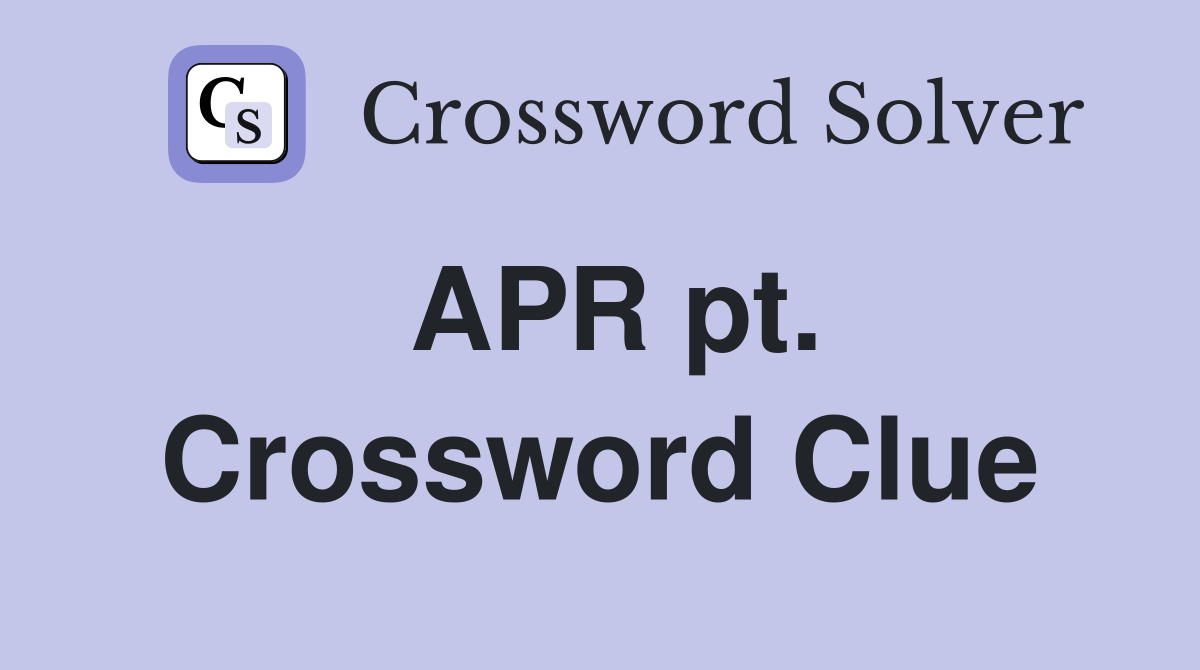 APR pt. Crossword Clue