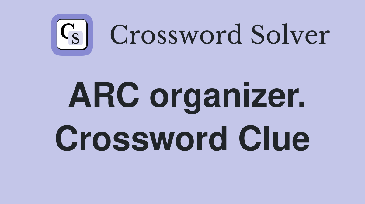 ARC organizer. Crossword Clue