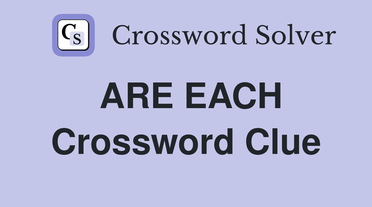 ARE EACH Crossword Clue
