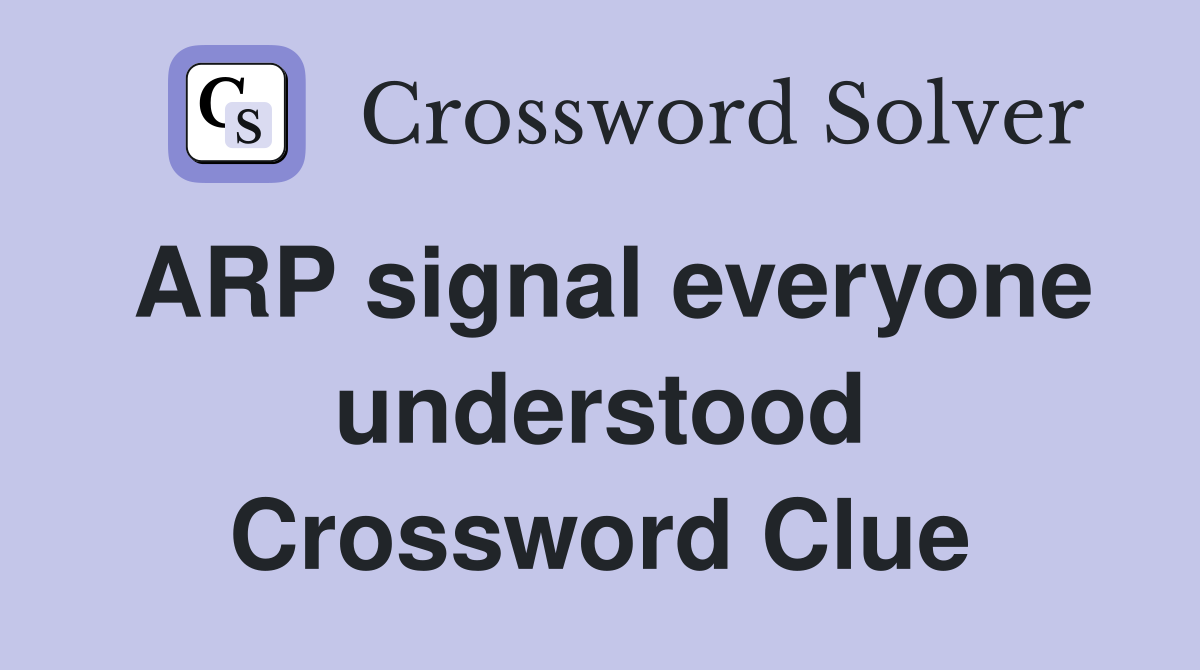 ARP signal everyone understood Crossword Clue